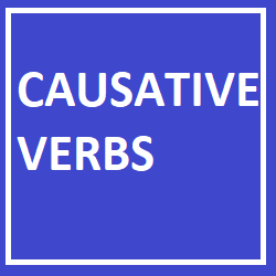 CAUSATIVE VERBS