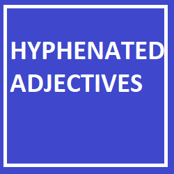 HYPHENATED ADJECTIVES