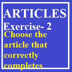Articles Exercise-2 Choose the article that correctly completes