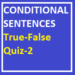 Conditional Sentences True-False Quiz-2