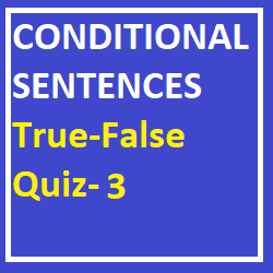 Conditional Sentences True-False Quiz-3