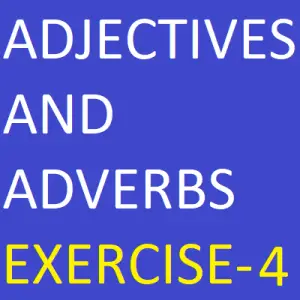 Adjectives And Adverbs Exercise-4