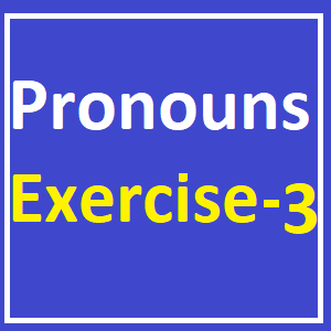 Pronouns Exercise -3, Define whether the following sentences are TRUE (T) or FALSE (F). Correct mistakes.
