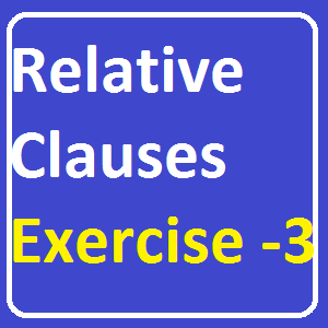 Relative Clauses Exercise -3