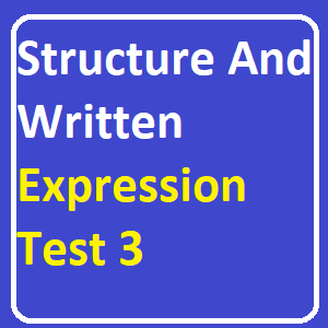 Structure And Written Expression Test 3