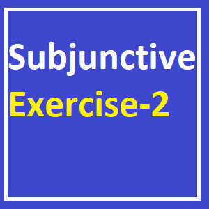 Subjunctive Exercise - 2