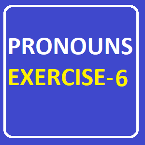 Pronouns Exercise -6, Most of the following sentences contain one mistake. Write TRUE (T) or FALSE (F). Correct mistakes.