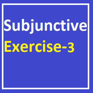 Subjunctive Exercise - 3