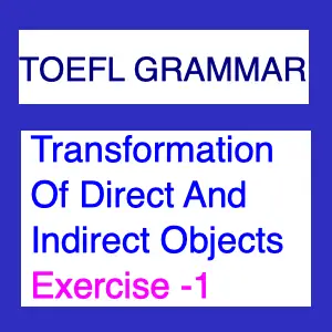 Transformation Of Direct And Indirect Objects Exercise -1