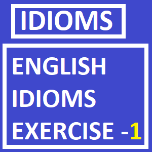 English idioms Exercise -1