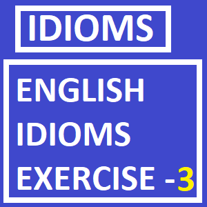 English idioms Exercise-3