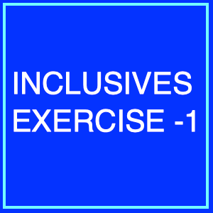 Inclusives Exercise -1