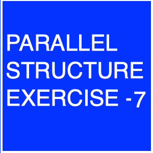 Parallel Structure Exercise - 7
