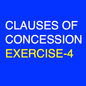 Clauses Of Concession Exercise – 4 Blanks with Although